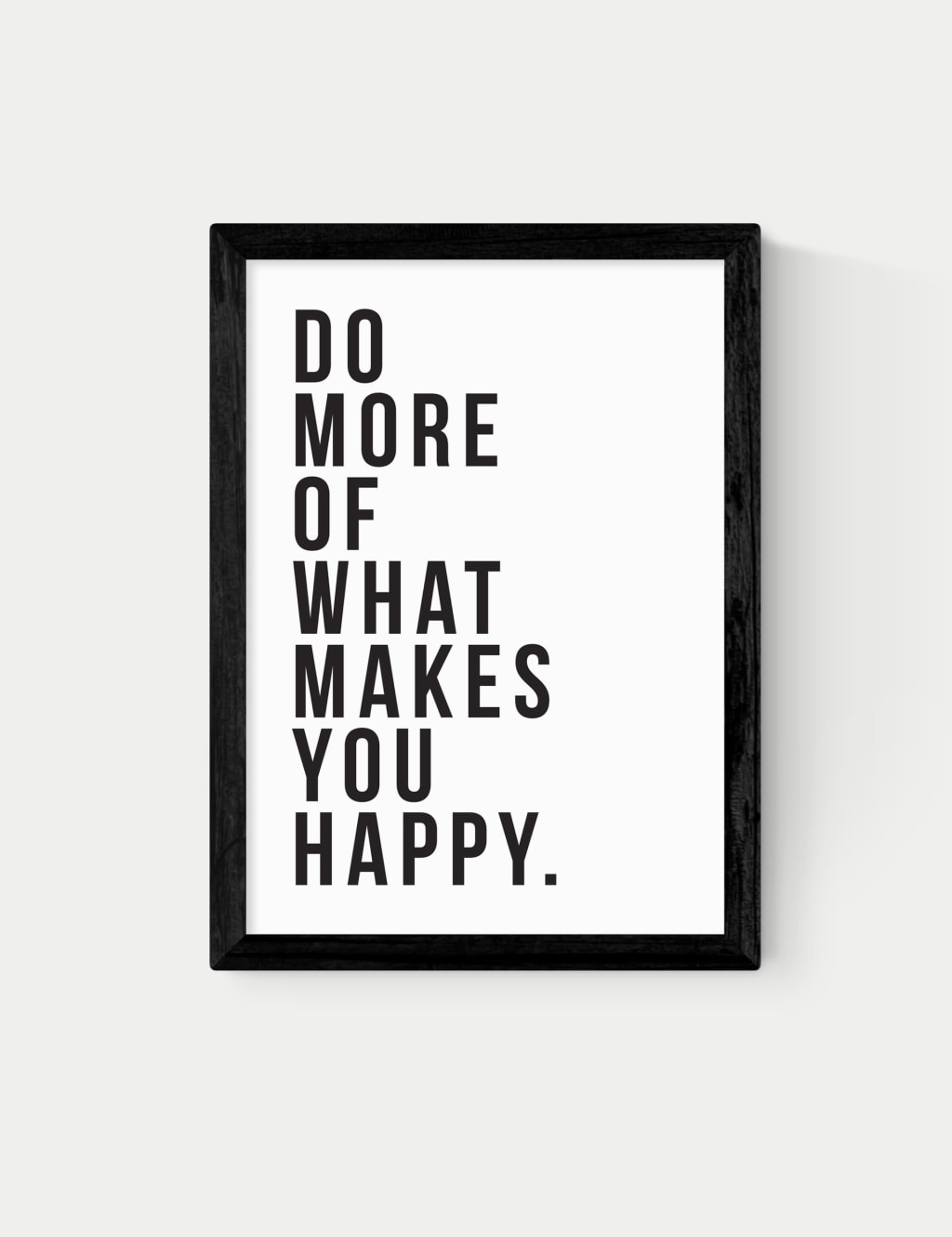 East End Prints Do More Of What Makes You Happy Framed Art Black