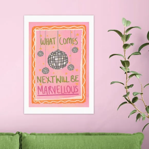 East End Prints What Comes Next Will Be Marvellous by Illustrated by Weezy Print 1