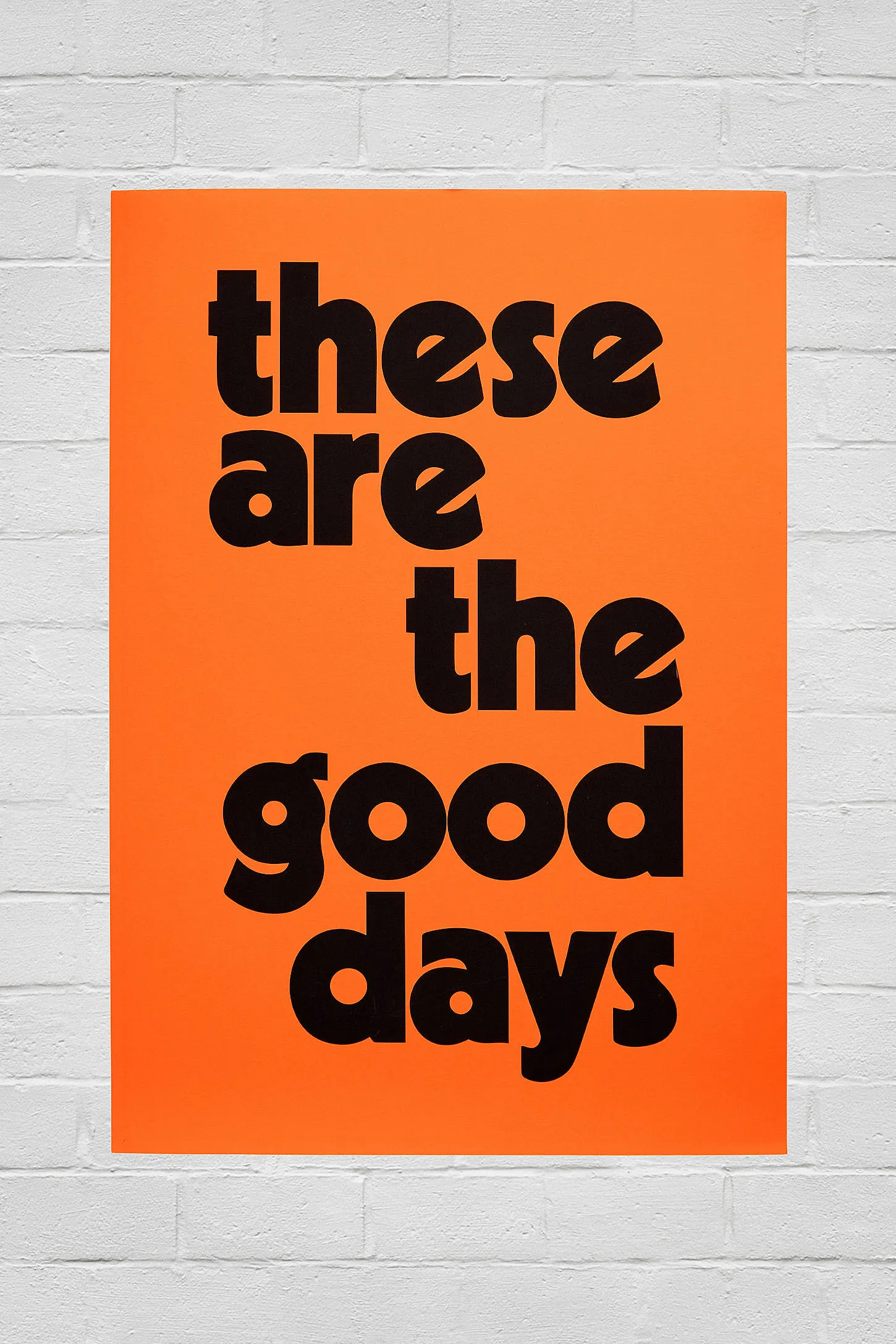 These Are The Good Days 30x40cm Wall Art Print - Orange A2