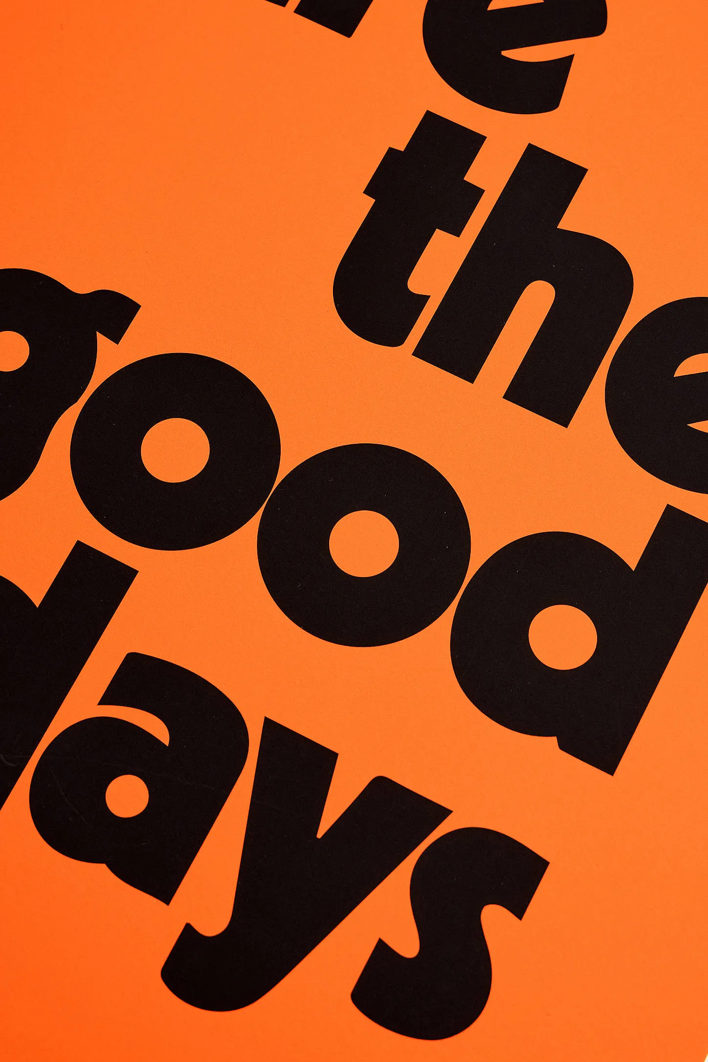 These Are The Good Days 30x40cm Wall Art Print - Orange A2 3