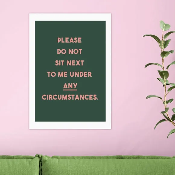 East End Prints Do Not Sit Down Next To Me Print 1