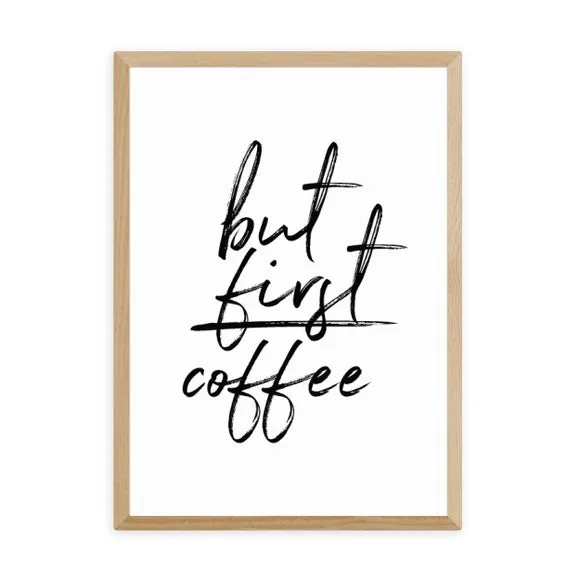East End Prints But First Coffee Print 2