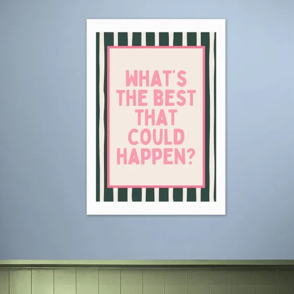 East End Prints What's The Best That Could Happen Print 1