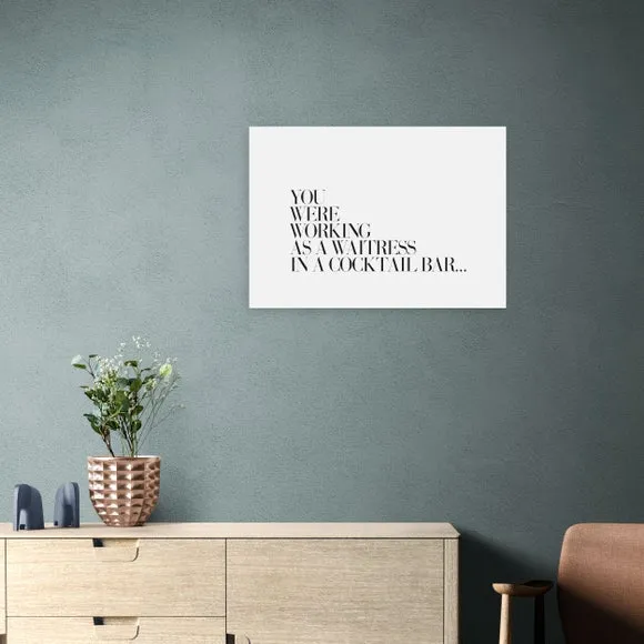 East End Prints You Were Working as a Waitress Print 1