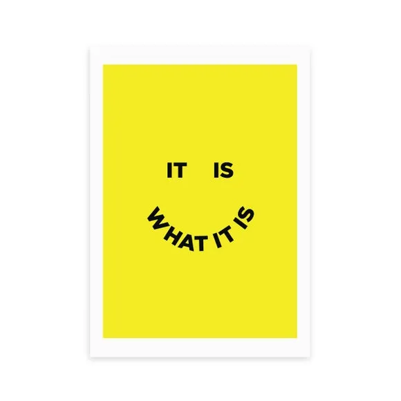 East End Prints It Is What It Is Print 2