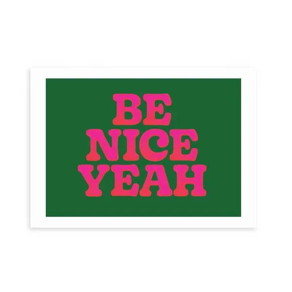 East End Prints Be Nice Yeah by Limbo and Ginger 2