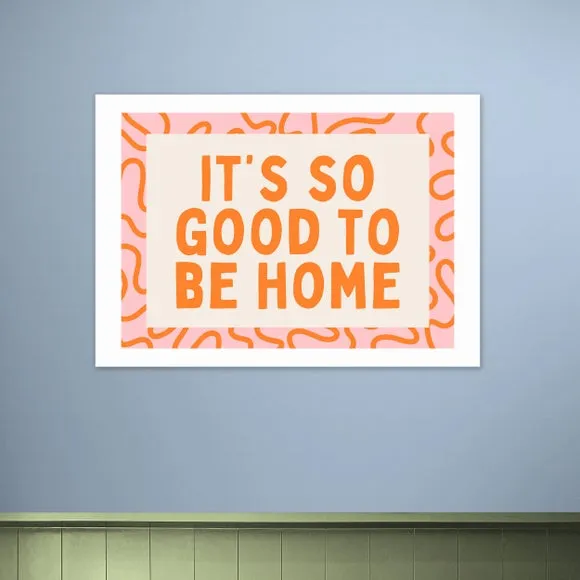 East End Prints It's So Good To Be Home Print 1