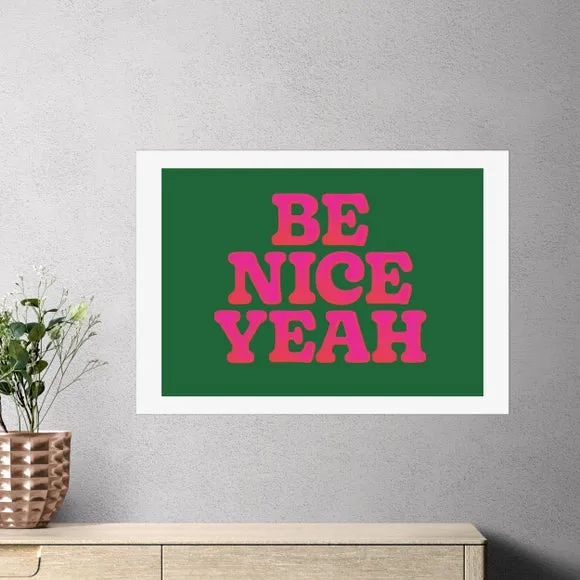East End Prints Be Nice Yeah by Limbo and Ginger 1