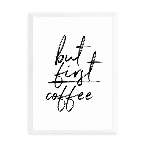 East End Prints But First Coffee Print 2