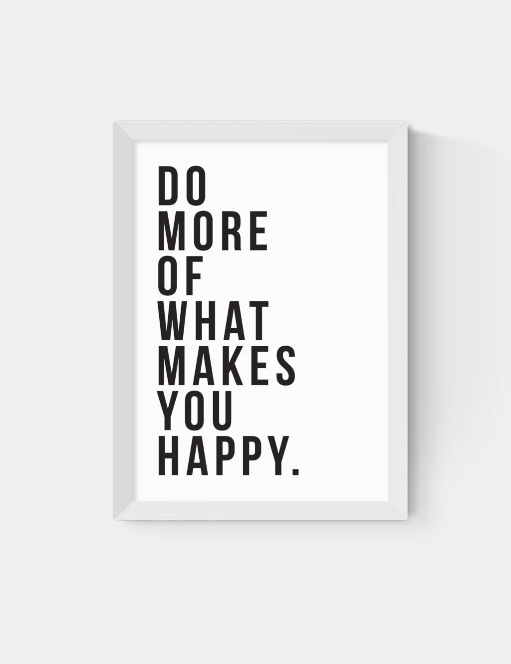 East End Prints Do More Of What Makes You Happy Framed Art White