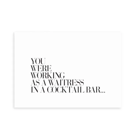 East End Prints You Were Working as a Waitress Print 2