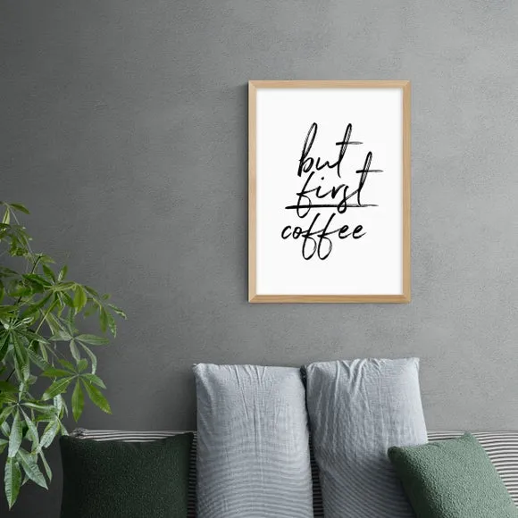 East End Prints But First Coffee Print 1