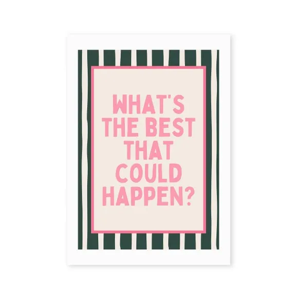 East End Prints What's The Best That Could Happen Print 2