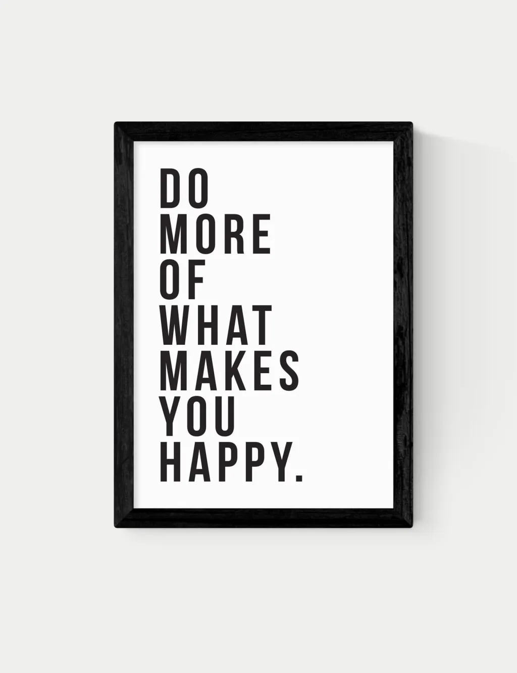 East End Prints Do More Of What Makes You Happy Framed Art Black
